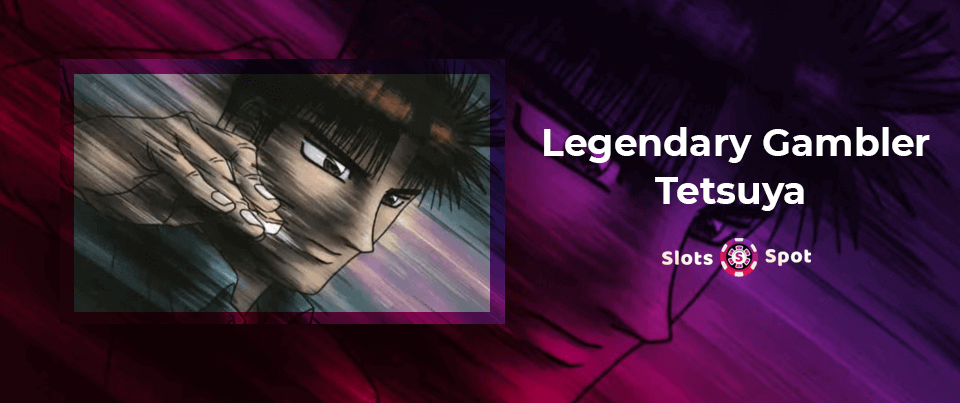 Legendary Gambler Tetsuya